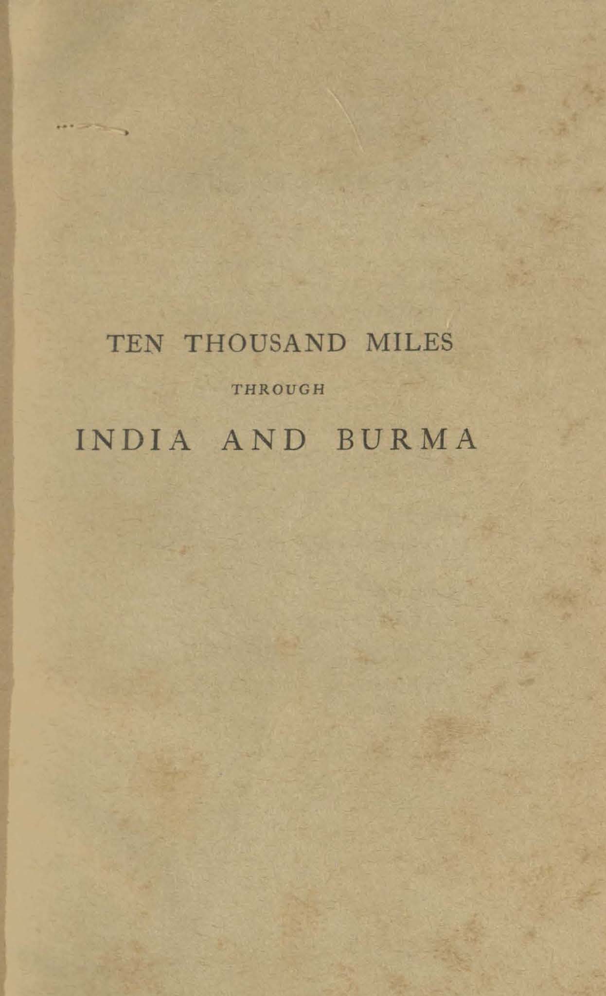 Ten thousand miles through India & Burma