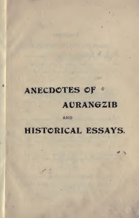 Anecdotes of Aurangzeb and historical essays