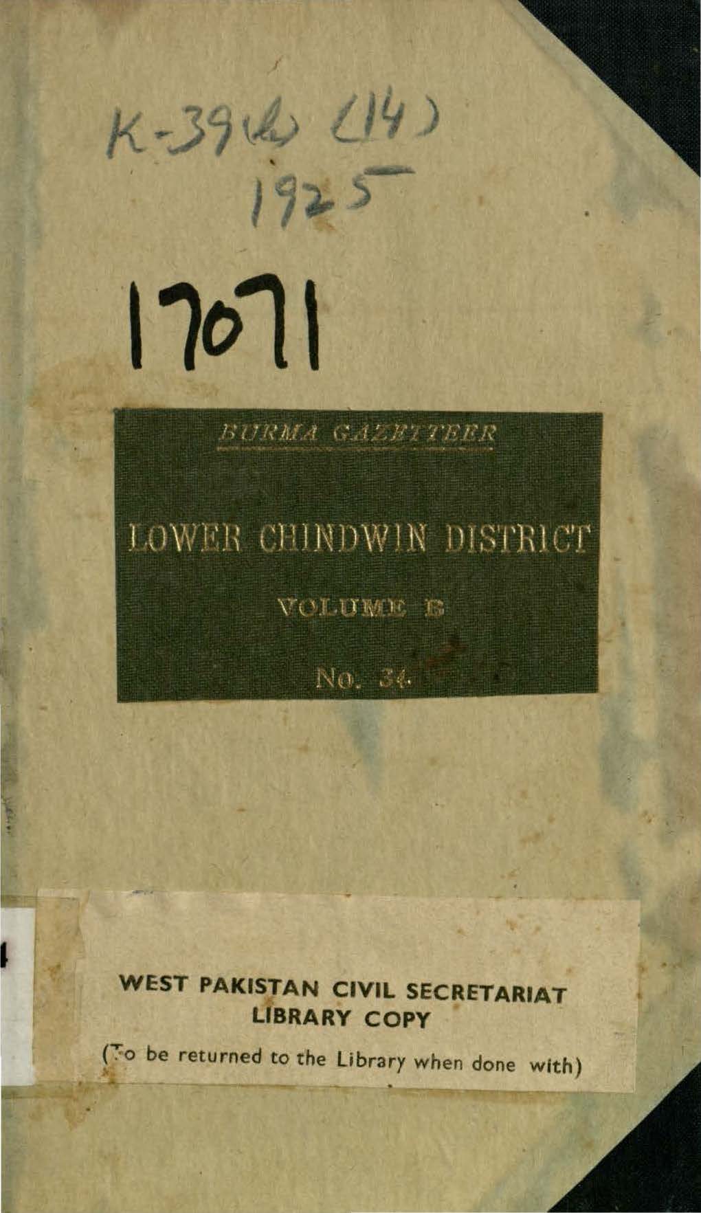 Burma Gazetteer Lower Chindwin District, Volume-B including Town and Village Census Tables and Constituent
Village-Tracts of Groups and Circles Notified under the Burma Rural Self-Government Act, 1921 