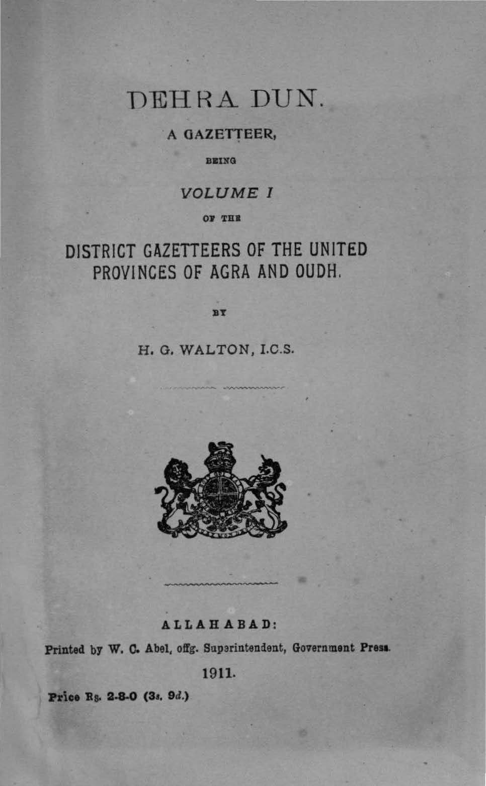 Dehra Dun A Gazetteer Being Volume I of the District Gazetteers of the United Provinces of Agra and Oudh