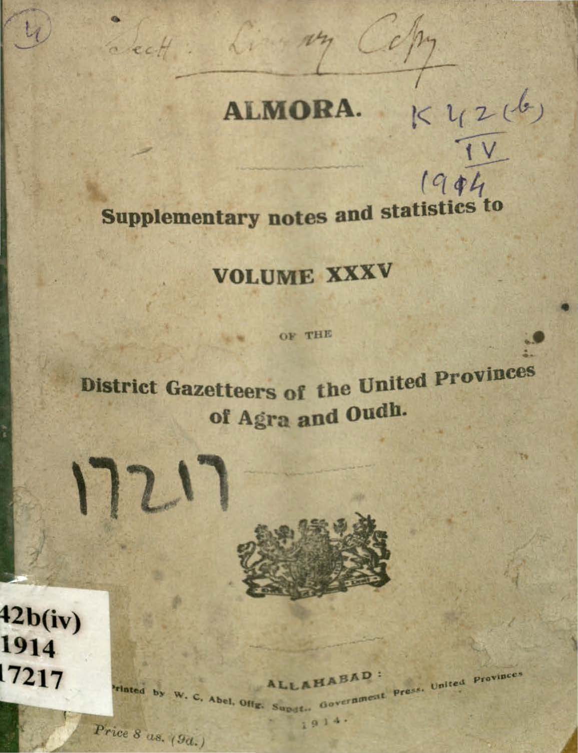 Almora Supplementary notes and Statistics to Volume XXXV of the District Gazetteers of the United Provinces of Agra and Oudh