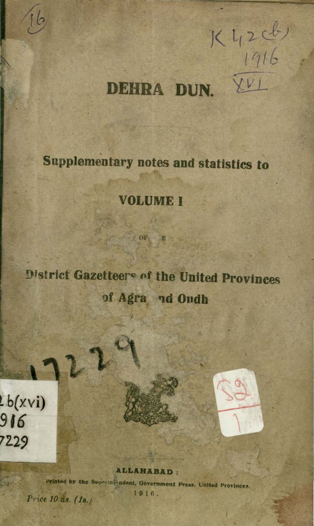 Dehra Dun Supplementary notes and Statistics to Volume I of the District Gazetteers of the United Provinces of Agra and Oudh