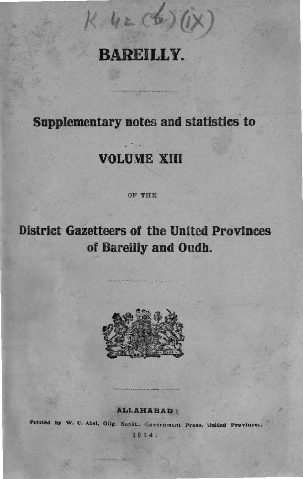 Bareilly Supplementary notes and Statistics to Volume XIII of the District Gazetteers of the United Provinces of Bareilly and Oudh