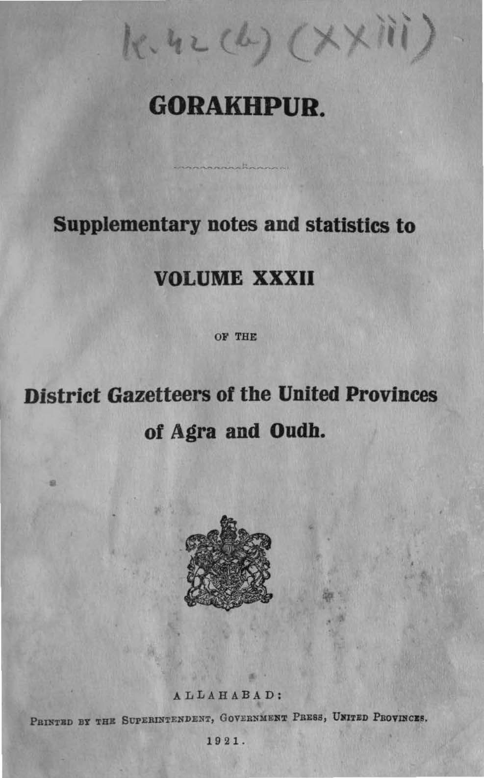 Gorakhpur Supplementary notes and Statistics to Volume XXXII of the District Gazetteers of the United Provinces of Agra and Oudh