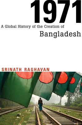 1971; A global history of the creation of Bangladesh