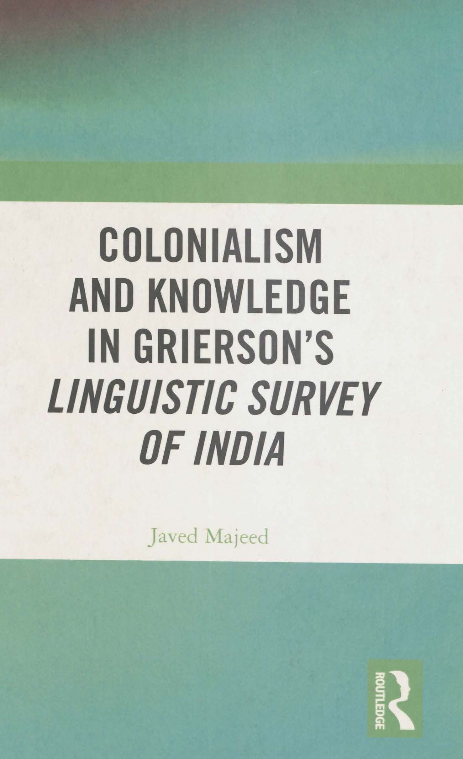 Colonialism and knowledge in grierson's linguistic survey of India