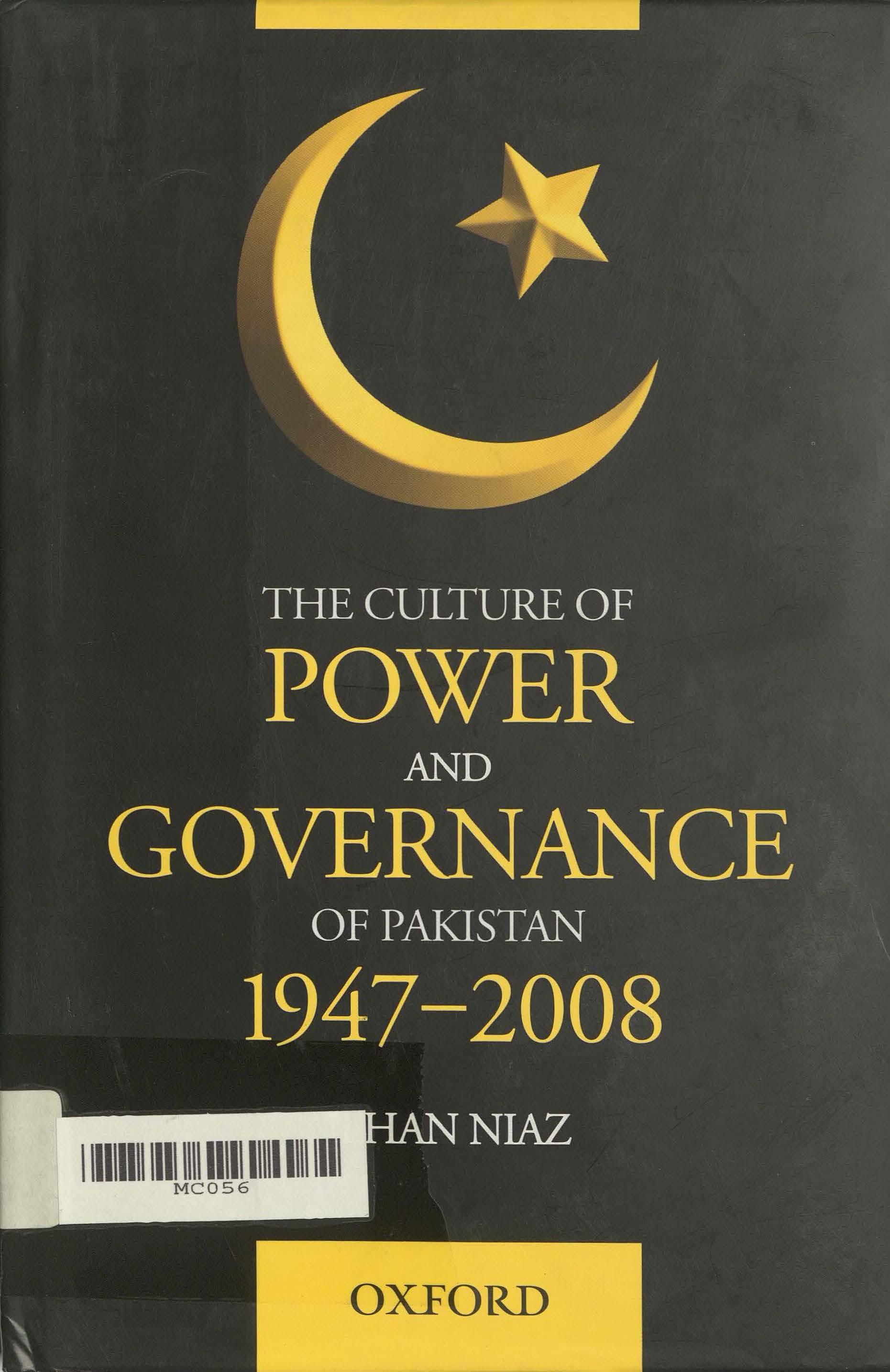 The culture of power and governance of Pakistan, 1947-2008 