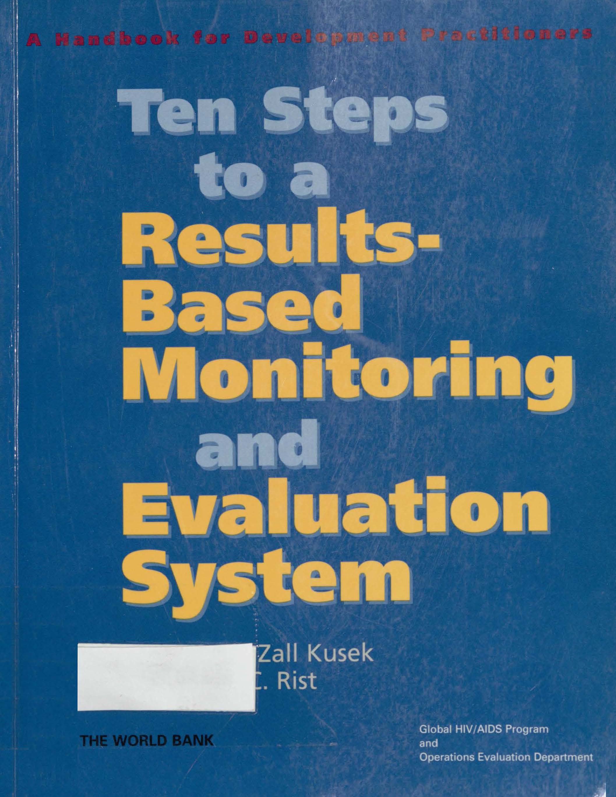 Ten steps to a results based monitoring and evaluation system